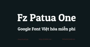 Demo Google font Việt hóa miễn phí Fz Patua One
